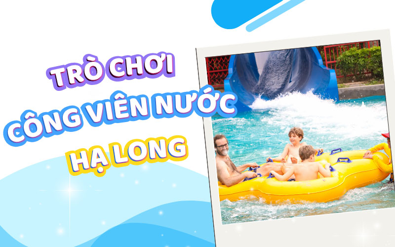cac-tro-choi-o-cong-vien-nuoc-ha-long